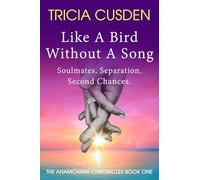 Like A Bird Without A Song: Soulmates. Separation. Second Chances.