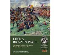 Like a Brazen Wall: The Battle of Minden, 1759, and its Place in the Seven Years War (Reason to Revolution)