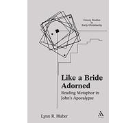 Like a Bride Adorned: Reading Metaphor in John's Apocalypse (Emory Studies in Early Christianity)