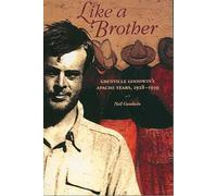 Like a Brother: Grenville Goodwin's Apache Years, 1928-1939 (Southwest Center)
