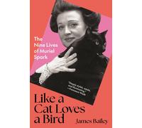 Like a Cat Loves a Bird : The Nine Lives of Muriel Spark