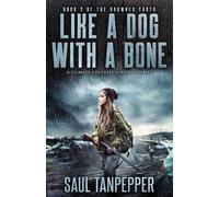 Like A Dog With A Bone: A Disaster Survival Thriller (Drowned Earth - A Climate Collapse Series)