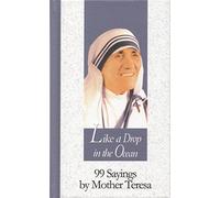 Like a Drop in the Ocean: 99 Sayings by Mother Teresa (99 Words to Live by S.)
