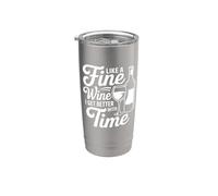 Like a Fine Wine I Get Better with Time - Funny Wine Stainless Steel Insulated Tumbler