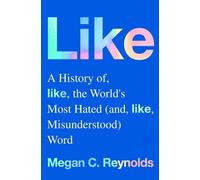 Like : A History of the World's Most Hated (and Misunderstood) Word