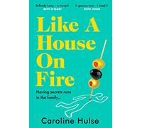 Like A House On Fire: 'Brilliantly funny - I loved it' Beth O'Leary, author of The Flatshare