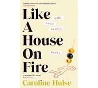 Like A House On Fire: ‘Brilliantly funny - I loved it' Beth O'Leary, author of The Flatshare