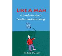 Like a Man: A Guide to Men's Emotional Well-being