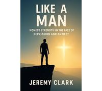 Like A Man: Honest strength in the face of depression and anxiety