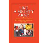 Like A Mighty Army: AN ILLUSTRATED HISTORY OF NEW LIFE CHURCH BIGGIN HILL (Edited Edition 2021)