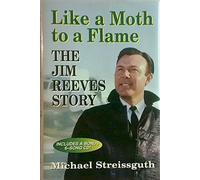 Like a Moth to a Flame: Jim Reeves Story