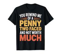 Like A Penny Two-Faced and Worthless - T-Shirt