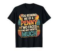 Like A Penny Two-Faced and Worthless - T-Shirt