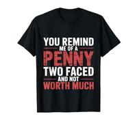 Like A Penny Two-Faced and Worthless |- T-Shirt