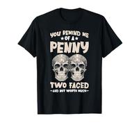 Like A Penny Two-Faced and Worthless T-Shirt