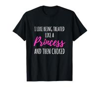 Like a Princess | Naughty Abartige Sex Bdsm Sub Dom T-Shirt