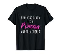 Like a Princess | Naughty Naughty Sex BDSM Sub Dom T-Shirt