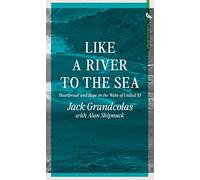 Like A River To The Sea: Heartbreak and Hope in the Wake of United 93