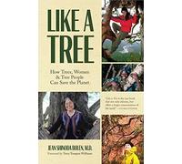 Like a Tree: How Trees, Women, and Tree People Can Save the Planet (Ecofeminism, Environmental Activism)