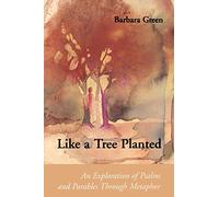 Like a Tree Planted: An Exploration of the Psalms and Parables Through Metaphor (Connections)