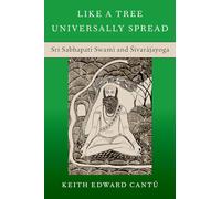 Like a Tree Universally Spread: Sri Sabhapati Swami and Śivarājayoga (OXFORD STU WESTERN ESOTERICISM SERIES)