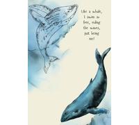 Like a whale, I swim so free, riding the waves, just being me!: Monthly Journal