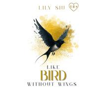 Like Bird Without Wings: A Slow-Burn New Adult Romance About Healing and First Love
