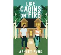 Like Cabins On Fire: A Sweet Romantic Comedy