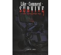 Like, Comment, Survive: A Found Footage Horror Novel