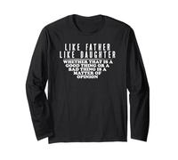 Like Father Like Daughter Opinion Quote Funny Matching Long Sleeve T-Shirt