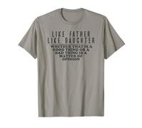 Like Father Like Daughter Opinion Quote Funny Matching T-Shirt
