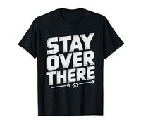 Like Good Neighbor Please Stay Over There New Homeowner T-Shirt