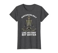 Like History but Dirtier Skeleton dig T-Shirt, Women, Dark Heather Grey, Large