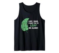 Like I Said I Want You to Leaf me Alone Tank Top