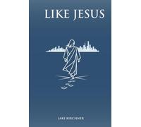 Like Jesus: A 40-Day Journey to Becoming More Like Him