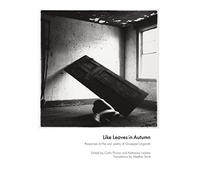 Like Leaves in Autumn: Responses to the war poetry of Giuseppe Ungaretti