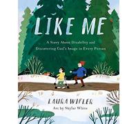 Like Me: A Story about Disability and Discovering God's Image in Every Person