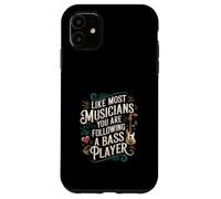 Like Most Musicians You Are Following A Bass Player - Case for iPhone 11