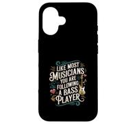Like Most Musicians You Are Following A Bass Player - Case for iPhone 16