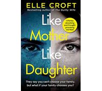 Like Mother, Like Daughter : A gripping and twisty psychological thriller exploring who your family really are