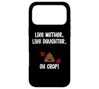 Like Mother Like Daughter Oh Crap Circus Mom & Daughters Mum Case for iPhone 17 Pro Max