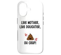 Like Mother Like Daughter Oh Crap Matching Mom Daughters Mum Case for iPhone 17