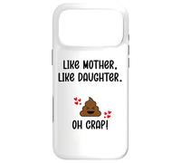Like Mother Like Daughter Oh Crap Matching Mom Daughters Mum Case for iPhone 17 Pro Max