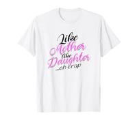 like mother like daughter ...oh crap - mother and daughter T-Shirt