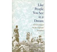 Like People You See in a Dream: First Contact in Six Papuan Societies