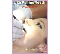 Like Pulling Teeth Word Search: A Word Search Book of Dental Tools, Tooth Troubles, Smiles, Drills, Fillings, Floss, X-rays, Gags, Nerves, and All the ... Avocations, Careers, Trades, Jobs, Work)