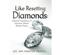 Like Resetting Diamonds: Selected Translations of Hermann Hesse's Brilliant Poetry