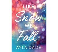 Like Snow We Fall (Winter Dreams). Dade, Ayla-Ayla-Dade, 9781464257797 New