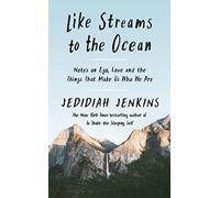 Like Streams to the Ocean: Notes on Ego, Love, and the Things That Make Us Who We Are