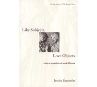 Like Subjects, Love Objects, Essays on Recognition & Sexual Difference (Paper): Essays on Recognition and Sexual Difference